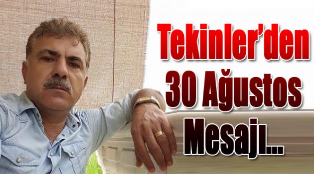 Cevdet Tekinler&#039;den 30 Ağustos Mesajı...