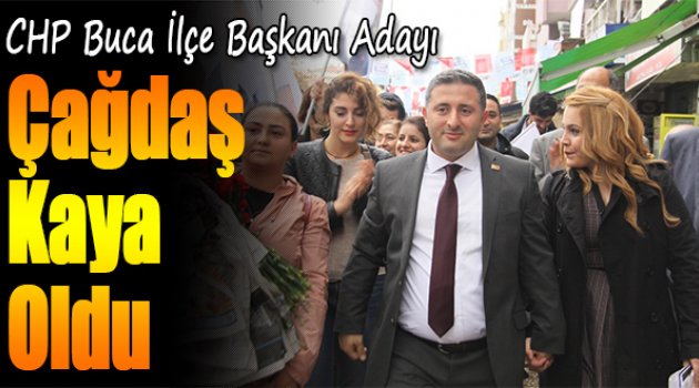CHP Buca İlçe Başkan Adayı Çağdaş Kaya Oldu‏