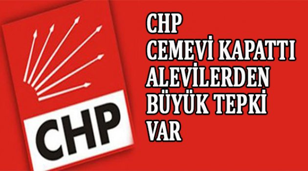 CHP cemevi kapattı Alevilerden tepki var