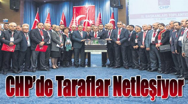 CHP’de Taraflar Netleşiyor