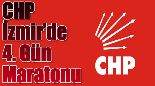 CHP İzmir’de sandık mesaisinde 4.gün maratonu