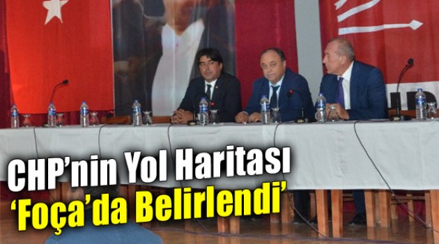 CHP İzmir, Foça'da Yol Haritasını Belirledi