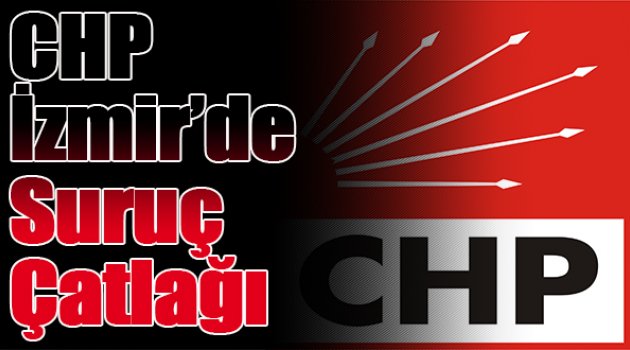 CHP İzmir'de Suruç Çatlağı