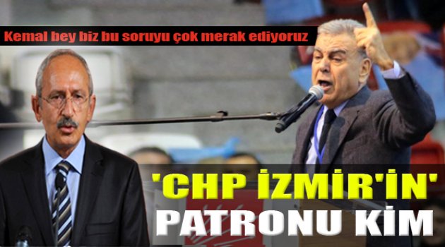 CHP İzmir'in 'Patronu' Kim?