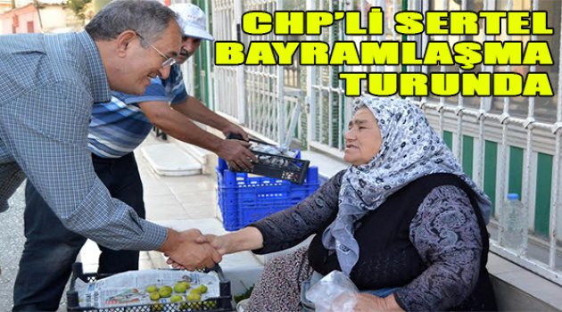 CHP’li Sertel Bayramlaşma Turunda