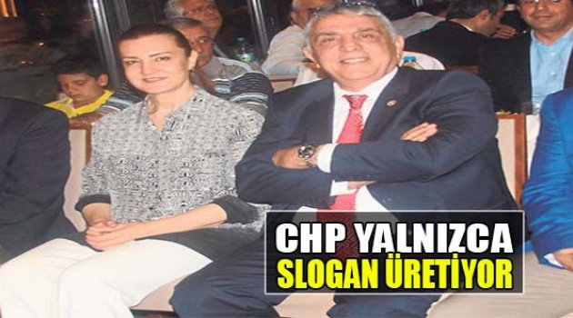 CHP Yalnızca Slogan Üretiyor