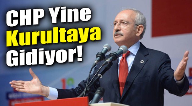 CHP Yine Kurultaya Gidiyor