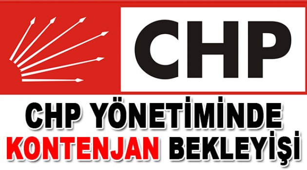 CHP Yönetiminde Kontenjan Bekleyişi