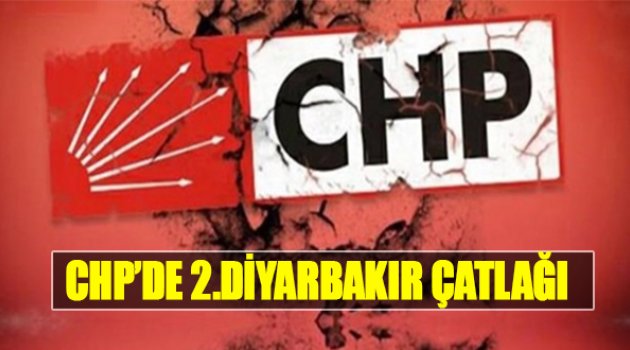 CHP&#039;de 2. Diyarbakır Çatlağı