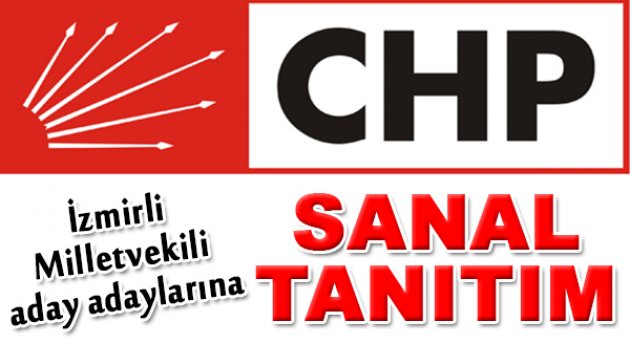 CHP'de Aday Adaylarına Sanal Tanıtım