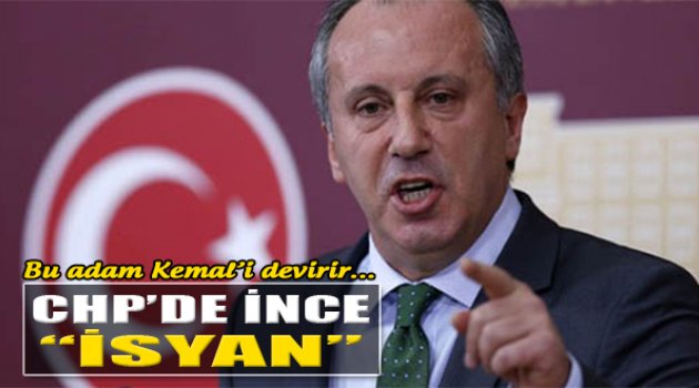 CHP'de İnce İsyan