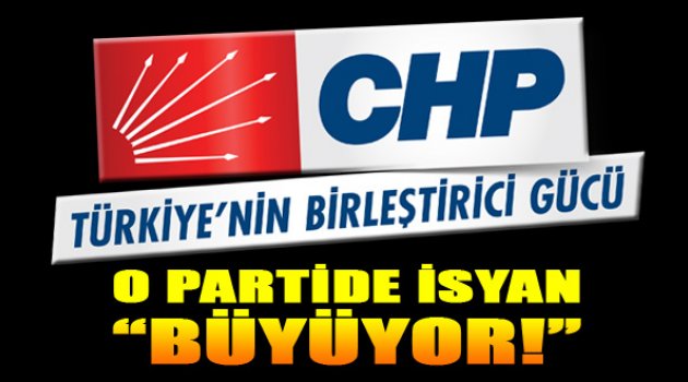 CHP'de İsyan Büyüyor!
