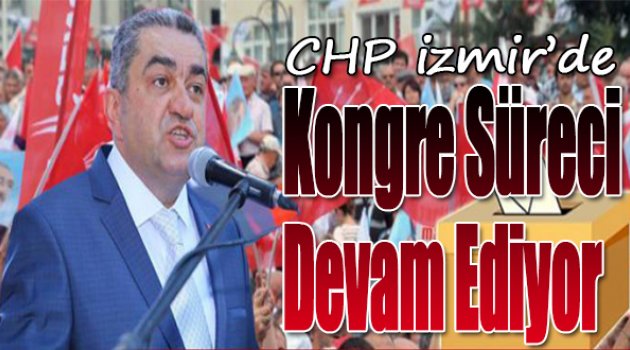 CHP&#039;de kongre süreci devam ediyor