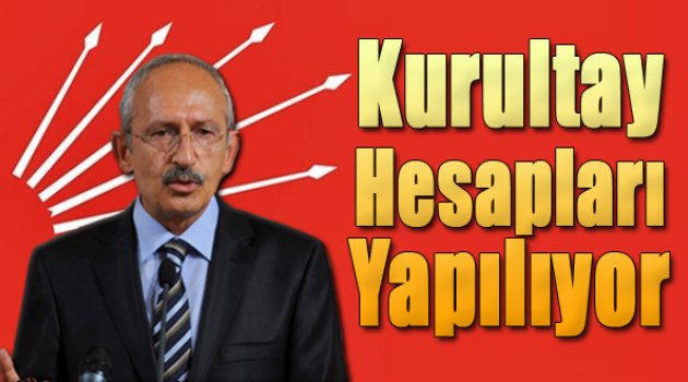 CHP'de Kurultay Hesapları Yapılıyor