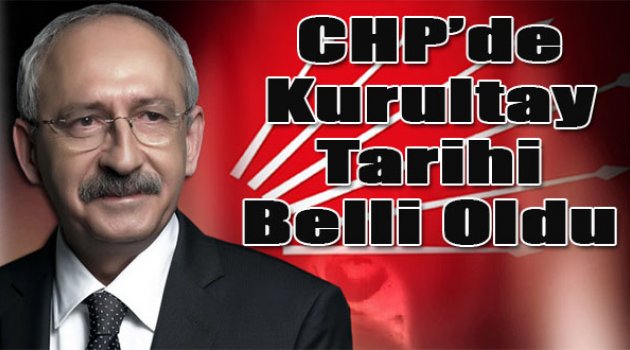CHP'de kurultay tarihi belli oldu