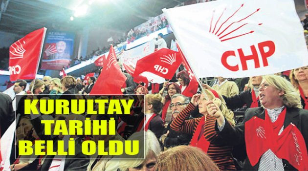 CHP'de Kurultay Tarihi Belli Oldu
