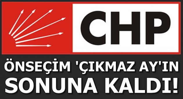 CHP'de 'önseçim' çıkmaz ayın sonunda!