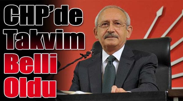 CHP'de takvim belli oldu