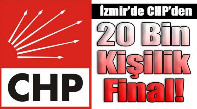 CHP'den 20 Bin Kişilik Kahvaltılı Final
