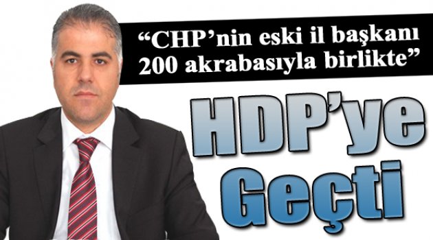 CHP'den İstifa Edip 200 Kişiyle HDP'ye Katıldı!