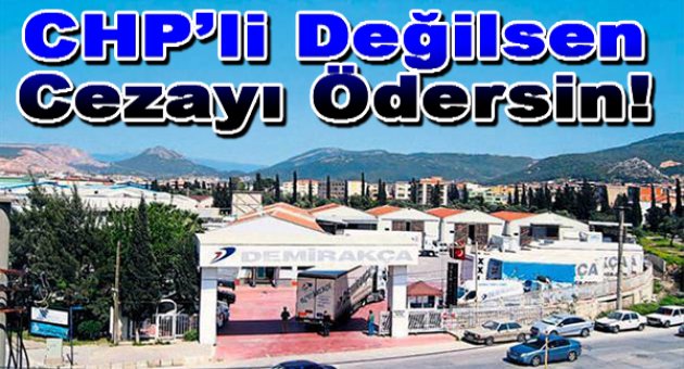 CHP'li değilsen cezayı ödersin