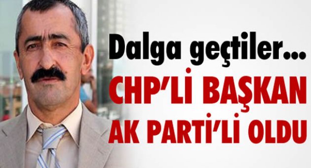 CHP&#039;Lİ HABERSİZ AK PARTİ&#039;Lİ OLDU !