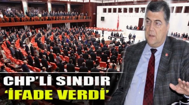 CHP'li Kamil Okyay Sındır İfade Verdi