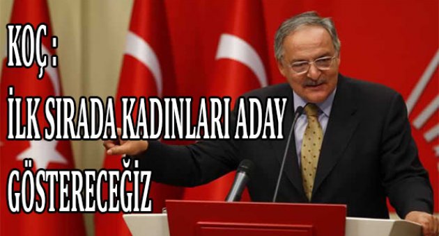 CHP'li Koç: Ankara, İstanbul ve İzmir'de İlk Sırada Kadınları Aday Göstereceğiz