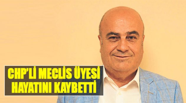 CHP'li Meclis Üyesi Hayatını Kaybetti