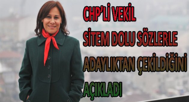 CHP&#039;li vekil aday adaylığından çekildi