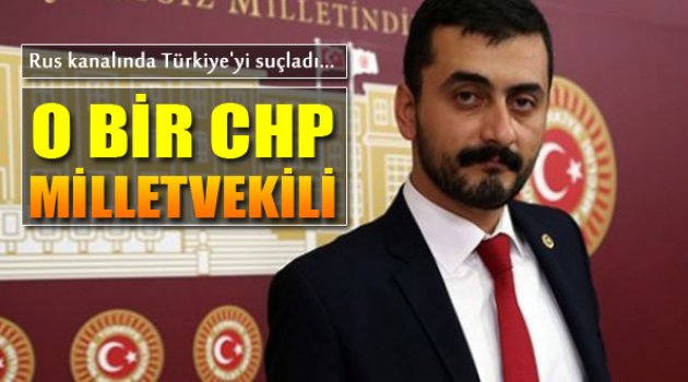 CHP'li Vekil Rus Kanalında Türkiye'ye İftira Attı