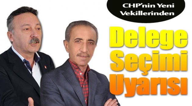 CHP'li Vekillerden Delege Uyarısı...