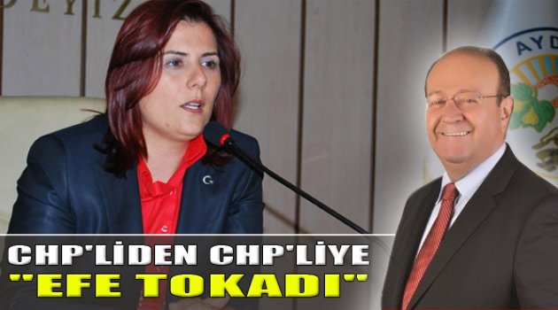 CHP'liden CHP'liye Efe Tokadı