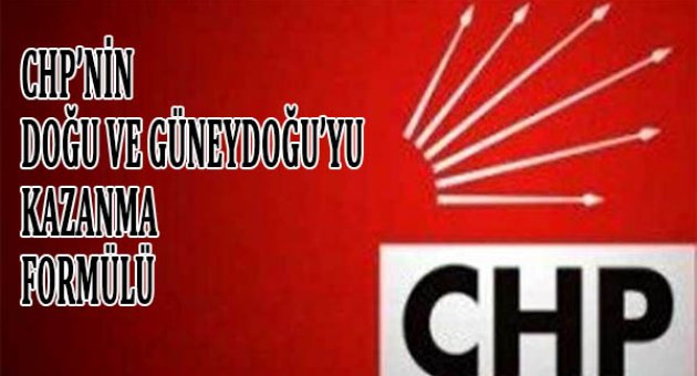 CHP'nin Doğu ve Güneydoğu'yu kazanma formülü