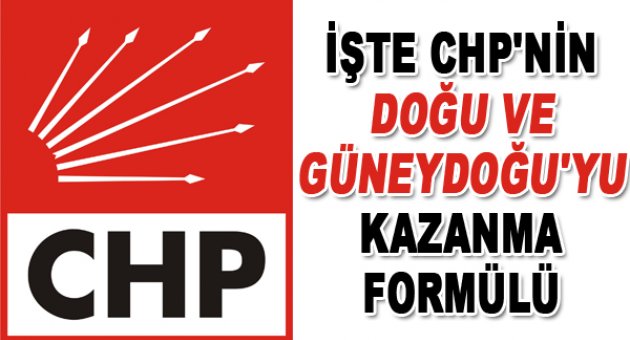 CHP'nin Doğu ve Güneydoğu'yu kazanma formülü