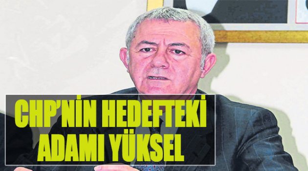 CHP&#039;nin Hedefteki Adamı Yüksel