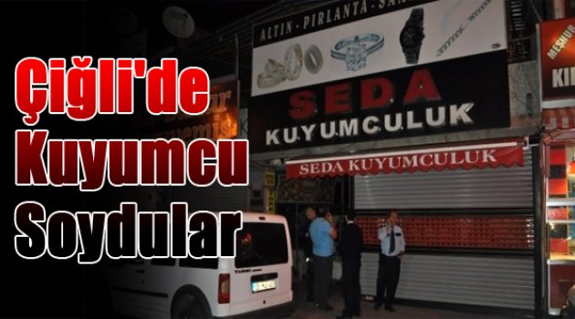Çiğli&#039;de Kuyumcu Soydular