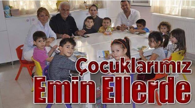 Çocuklarımız Emin Ellerde
