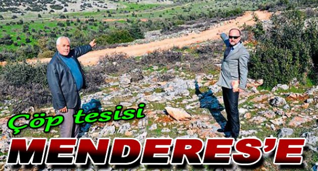 Çöp tesisi Menderes'e