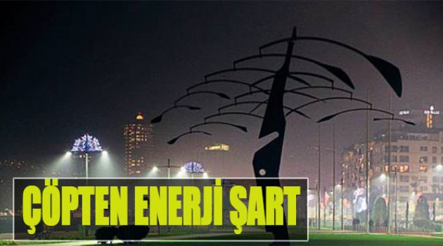 Çöpten Enerji Şart