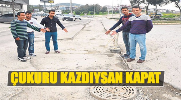 Çukuru Kazdıysan Kapat