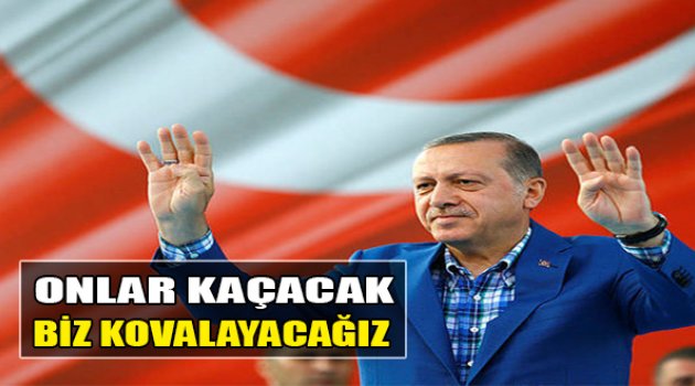 Cumhurbaşkanı Erdoğan: Onların da İnlerine Gireceğiz