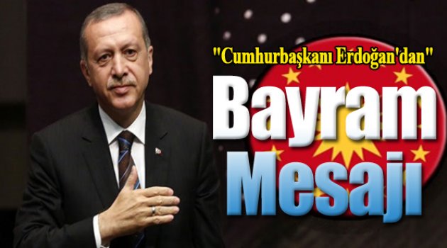 Cumhurbaşkanı Erdoğan'dan Bayram Mesajı