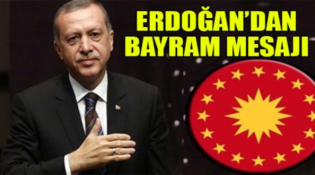Cumhurbaşkanı Erdoğan&#039;dan Bayram Mesajı