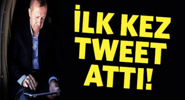 Cumhurbaşkanı ilk kez tweet attı
