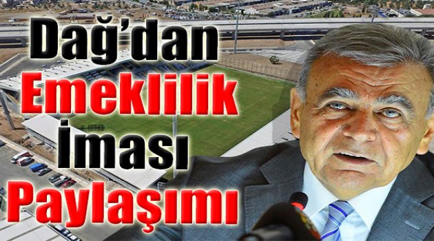 Dağ'dan "Emeklilik İması" Paylaşımı