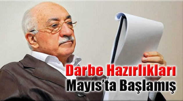 Darbe Hazırlıkları Mayıs’ta Başlamış!