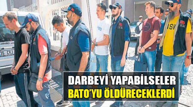 Darbeyi Yapabilseler Bato’yu Öldürecekledi