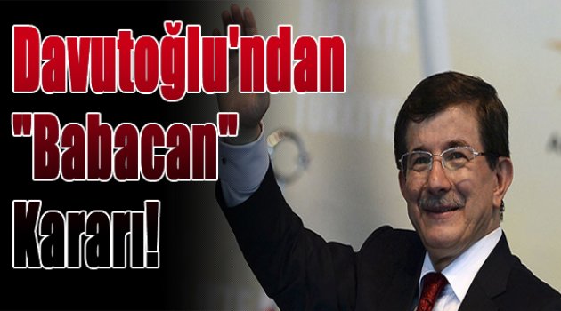 Davutoğlu Babacan Hakkında Kararını Verdi...