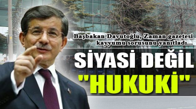Davutoğlu: Bunlar Siyasi Değil Hukuki Süreçlerdir